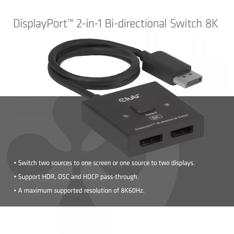 CLUB3D CSV-1009 DisplayPort 2 į 1 krypties jungiklis — 2x DisplayPort išėjimai, 8K@60Hz, juodas